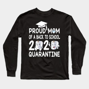 Proud Mom Of A Back To School 2020 Quarantine Student With Face Mask And Toilet Paper Long Sleeve T-Shirt